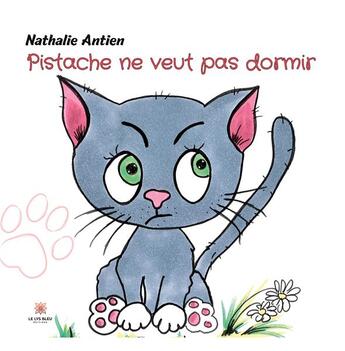 Couverture du livre « Pistache ne veut pas dormir » de Nathalie Antien aux éditions Le Lys Bleu