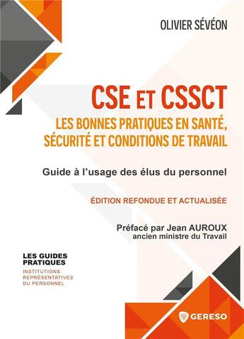 Couverture du livre « CSE et CSSCT : les bonnes pratiques en santé, sécurité et conditions de travail : guide à l'usage des élus du personnel (3e édition) » de Olivier Seveon aux éditions Gereso