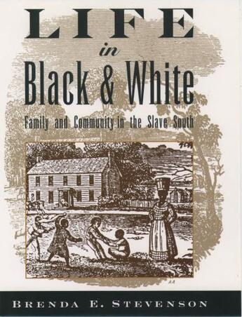 Couverture du livre « Life in Black and White: Family and Community in the Slave South » de Stevenson Brenda E aux éditions Editions Racine
