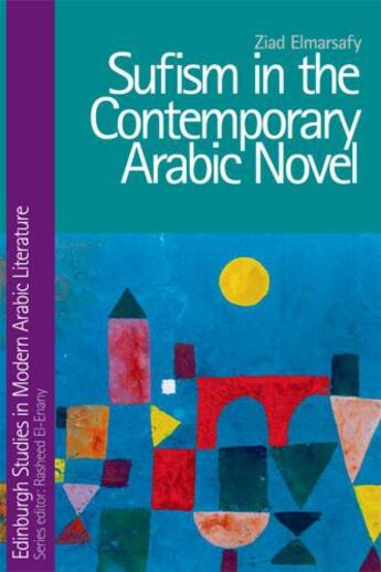 Couverture du livre « Sufism in the Contemporary Arabic Novel » de Elmarsafy Ziad aux éditions Edinburgh University Press