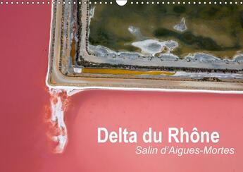 Couverture du livre « Delta du rhone salin d aigues mortes calendrier mural 2018 din a3 horizontal » de Steyaert D aux éditions Calvendo