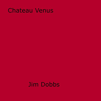 Couverture du livre « Chateau Venus » de Jim Dobbs aux éditions Disruptive Publishing