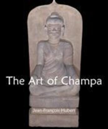 Couverture du livre « The Art of Champa » de Jean-Francois Hubert aux éditions Parkstone International