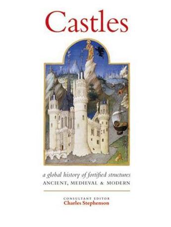 Couverture du livre « Castles a history of fortified structures: ancient, medieval & modern » de Charles Stephenson aux éditions Ivy Press