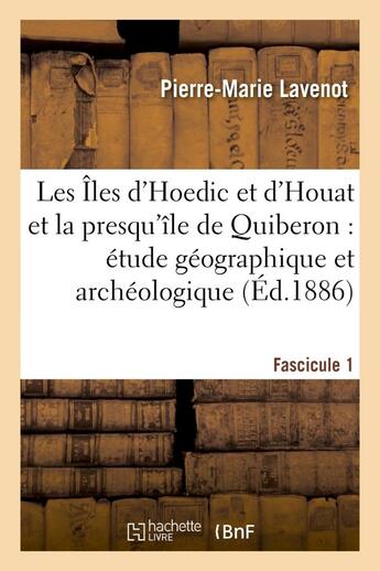 Couverture du livre « Les iles d'hoedic et d'houat et la presqu'ile de quiberon. fascicule 1 - : etude geographique et arc » de Lavenot Pierre-Marie aux éditions Hachette Bnf