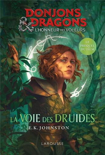 Couverture du livre « Donjons & dragons, l'honneur des voleurs : la voie des druides ; le prequel du film » de Emily Kate Johnston aux éditions Larousse