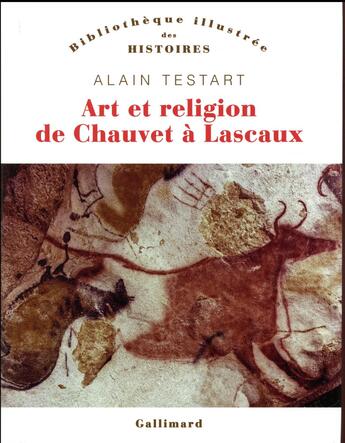 Couverture du livre « Art et religion de Chauvet à Lascaux » de Alain Testart aux éditions Gallimard