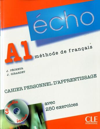 Couverture du livre « Echo a1 apprentissage methode de francais + cd audio + cahier personnel d'apprentissage avec 250 exe » de Pecheur/Girardet aux éditions Cle International