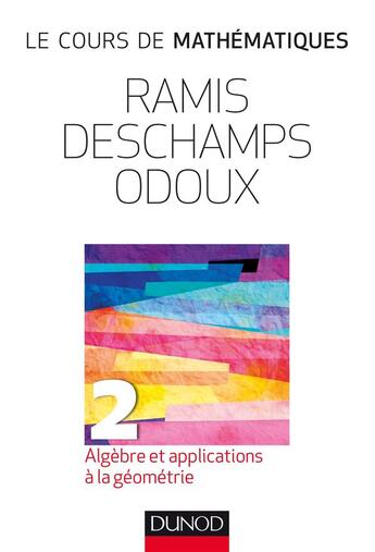 Couverture du livre « Le cours de mathématiques t.2 ; algèbre et applications à la géometrie (3e édition) » de Claude Deschamps et Edmond Ramis et Jacques Odoux aux éditions Dunod