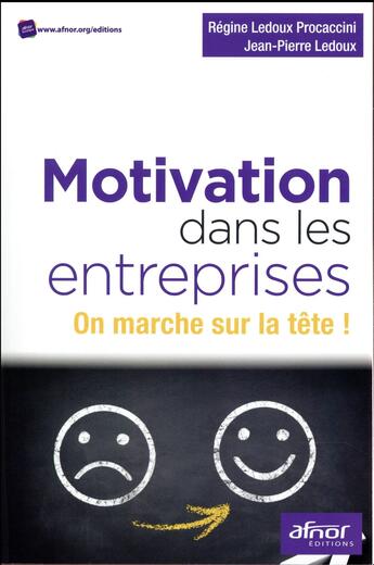 Couverture du livre « Motivation dans les entreprises ; on marche sur la tête ! » de Regine Ledoux et Jean-Pierre Ledoux aux éditions Afnor
