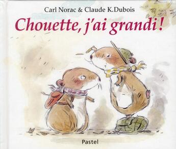 Couverture du livre « Chouette, j'ai grandi ! » de Carl Norac et Claude K. Dubois aux éditions Ecole Des Loisirs