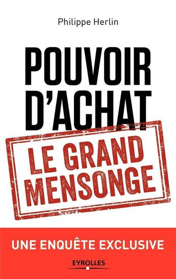 Couverture du livre « Pouvoir d'achat ; le grand mensonge ; une qnuête exclusive » de Philippe Herlin aux éditions Eyrolles