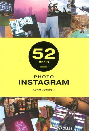 Couverture du livre « 52 défis : photo Instagram » de Adam Juniper aux éditions Eyrolles