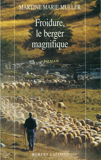 Couverture du livre « Froidure, le berger magnifique » de Martine-Marie Muller aux éditions Robert Laffont