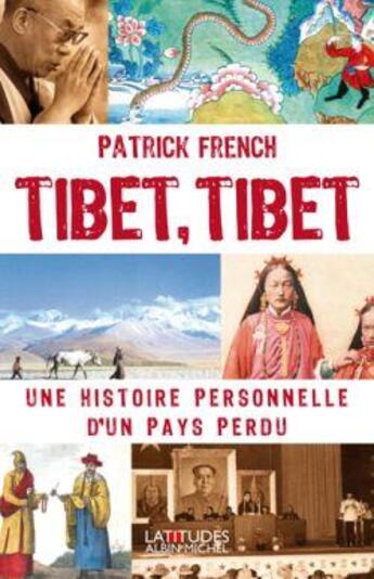 Couverture du livre « Tibet, Tibet : Une histoire personnelle d'un pays perdu » de Patrick French aux éditions Albin Michel