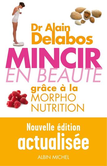 Couverture du livre « Mincir en beauté ; grâce à la morpho-nutrition » de Alain Delabos aux éditions Albin Michel