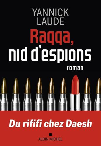 Couverture du livre « Raqqa, nid d'espions » de Yannick Laude aux éditions Albin Michel