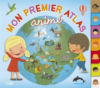 Couverture du livre « Mon premier atlas animé » de Patricia Geis et Jose Ignacio Bonavista aux éditions Lito