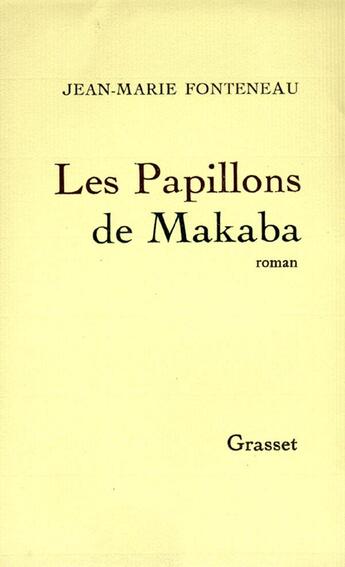 Couverture du livre « Les papillons de Makaba » de Fonteneau-J.M aux éditions Grasset