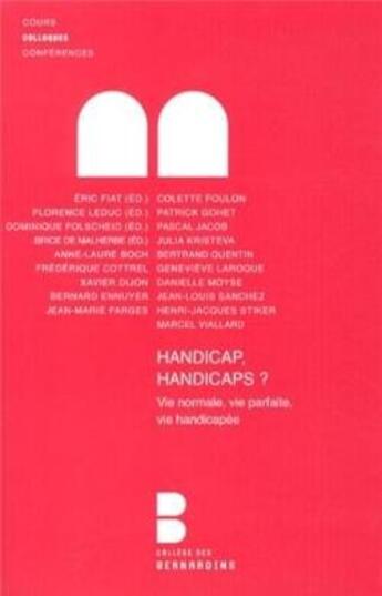 Couverture du livre « Handicap, handicaps ? : Vie normale, vie parfaite, vie handicapée » de Eric Fiat et Brice De Malherbe et Dominique Folscheid et Florence Leduc aux éditions Lethielleux