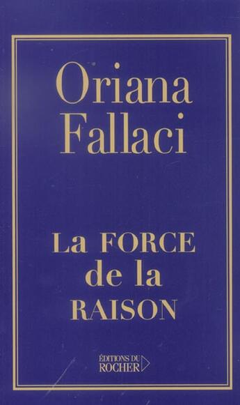 Couverture du livre « La force de la raison » de Oriana Fallaci aux éditions Rocher