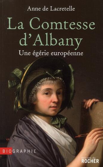 Couverture du livre « La comtesse d'Albany ; une égérie européenne » de Lacretelle Anne aux éditions Rocher
