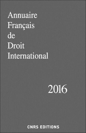 Couverture du livre « Annuaire français de droit international (édition 2016) » de  aux éditions Cnrs