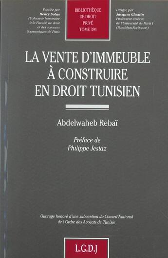 Couverture du livre « La vente d'immeuble a construire en droit tunisien - vol394 » de Rebai A. aux éditions Lgdj