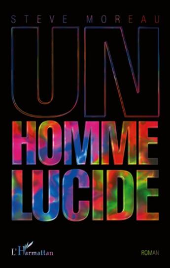 Couverture du livre « Un homme lucide » de Steve Moreau aux éditions L'harmattan