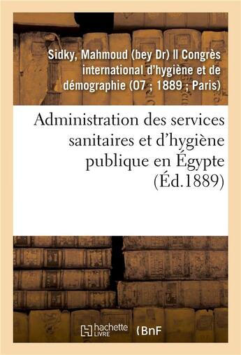 Couverture du livre « Administration des services sanitaires et d'hygiene publique en egypte » de Sidky Mahmoud aux éditions Hachette Bnf