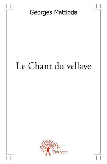 Couverture du livre « Le chant du vellave » de Georges Mattioda aux éditions Edilivre