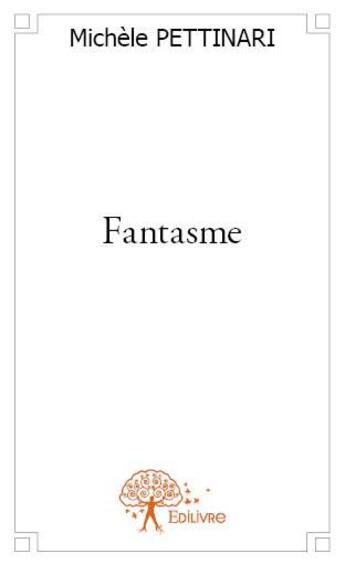 Couverture du livre « Fantasme » de Michele Pettinari aux éditions Edilivre