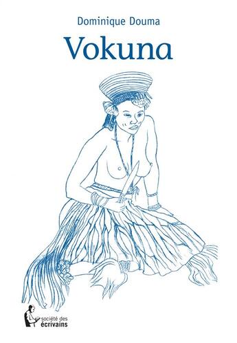 Couverture du livre « Vokuna » de Dominique Douma aux éditions Societe Des Ecrivains