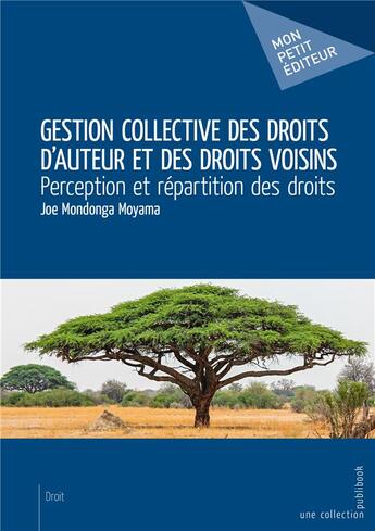 Couverture du livre « Gestion collective des droits d'auteur et des droits voisins : perception et répartition des droits » de Joe Mondonga Moyama aux éditions Mon Petit Editeur