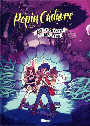 Couverture du livre « Pépin Cadavre Tome 2 : les bacchantes du Rescator » de Olivier Milhaud et Cedric Kernel aux éditions Glenat