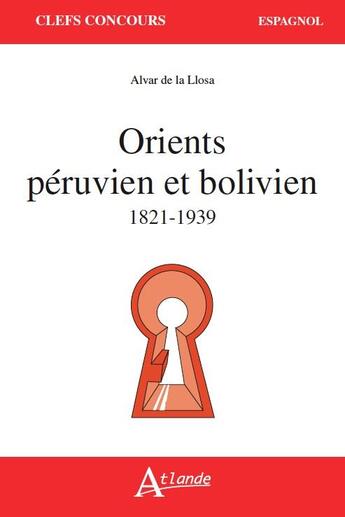 Couverture du livre « Orients peruvien et bolivien 1821-1939 » de De La Llosa Alvar aux éditions Atlande Editions