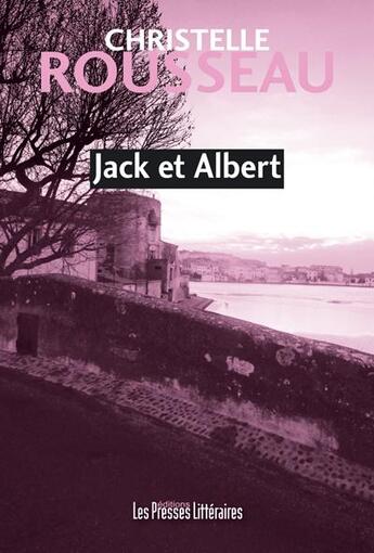 Couverture du livre « Jack et Albert » de Christelle Rousseau aux éditions Presses Litteraires