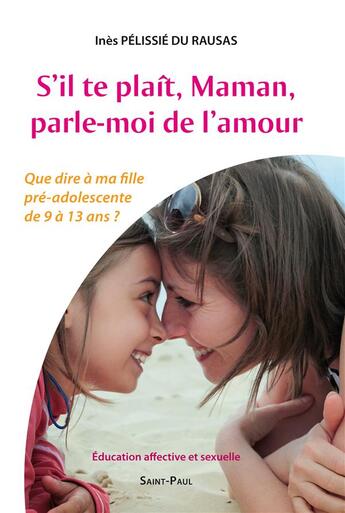 Couverture du livre « S'il te plait, maman, parle-moi de l'amour » de Ines Pelissie Du Rausas aux éditions Saint Paul Editions