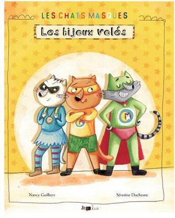 Couverture du livre « Les chats masqués Tome 1 : les bijoux volés » de Nancy Guilbert et Severine Duchesne aux éditions Frimousse