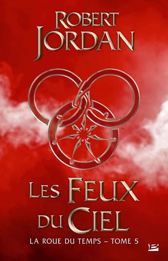 Couverture du livre « La roue du temps Tome 5 : les feux du ciel » de Robert Jordan aux éditions Bragelonne