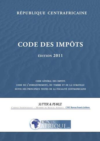 Couverture du livre « Centrafrique, Code general des impots 2011 » de Droit-Afrique aux éditions Droit-afrique.com