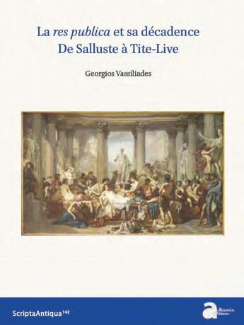 Couverture du livre « La res publica et sa décadence ; de Salluste à Tite-Live » de Georgios Vassiliades aux éditions Ausonius