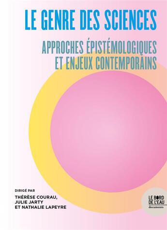 Couverture du livre « Le genre des sciences : approches épistémologiques et enjeux contemporains » de Nathalie Lapeyre et Therese Courau et Julie Jarty aux éditions Bord De L'eau