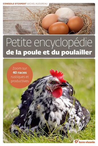 Couverture du livre « Petite encyclopédie de la poule et du poulailler » de Michel Audureau aux éditions Terre Vivante