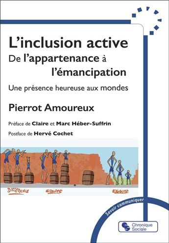 Couverture du livre « L'inclusion active ; de l'appartenance à l'émancipation ; fidélité et perméabilité » de Pierrot Amoureux aux éditions Chronique Sociale