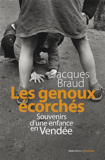 Couverture du livre « Les genoux écorchés ; souvenirs d'une enfance en Vendée » de Jacques Braud aux éditions Geste