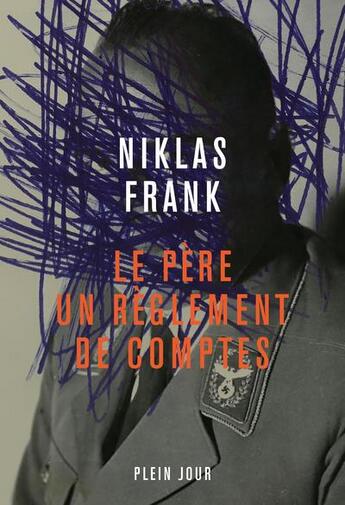 Couverture du livre « Le père : un règlement de compte » de Niklas Frank aux éditions Plein Jour
