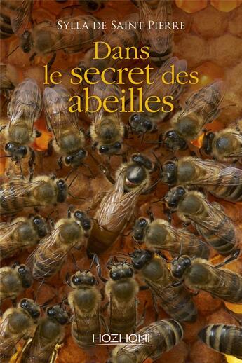 Couverture du livre « Dans le secret des abeilles » de Sylla De Saint Pierre aux éditions Hozhoni