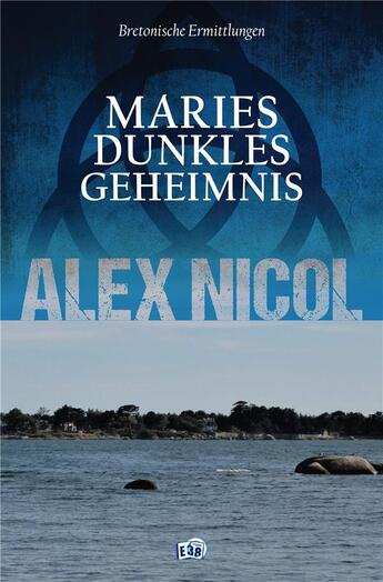 Couverture du livre « Maries dunkles geheimnis - bretonische ermittlungen » de Alex Nicol aux éditions Editions Du 38