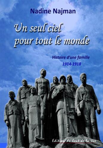 Couverture du livre « Un seul ciel pour tout le monde : Histoire d'une famille 1914-1918 » de Nadine Najman aux éditions Editions Du Bout De La Rue